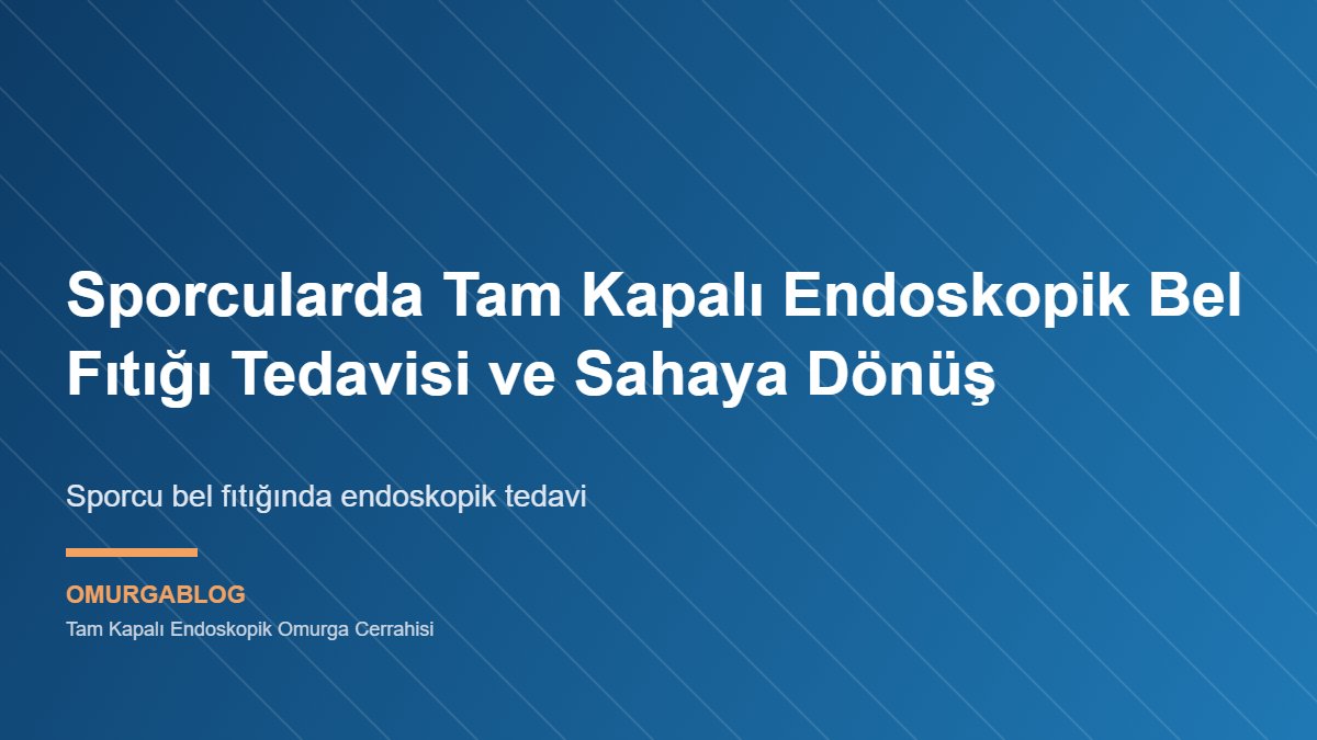 Sporcu bel fıtığında endoskopik ameliyat sonrası rehabilitasyon