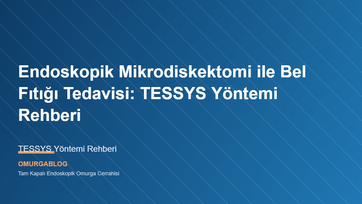 TESSYS yöntemi ile endoskopik bel fıtığı ameliyatı kavramsal görseli
